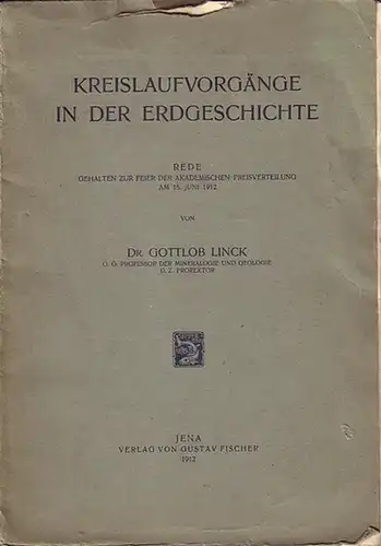 Linck, Gottlob: Kreislaufvorgänge in der Erdgeschichte. Rede gehalten zur Feier der Akademischen Preisverteilung am 15. Juni 1912. 