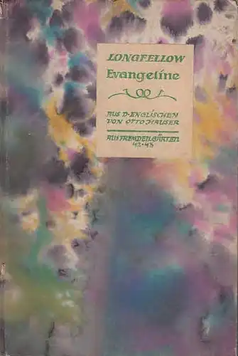 Longfellow, Henry Wadsworth. - Hauser, Otto (Übersetzer): Evangelie I.- Evangeline II. Zwei Teile in einem Band. 
