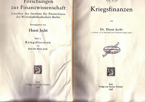 Jecht, Horst: Kriegsfinanzen. Mit einem Vorwort. (= Forschungen zur Finanzwissenschaft. Schriften des Instituts für Finanzwesen der Wirtschaftshochschule Berlin. Heft 1). 