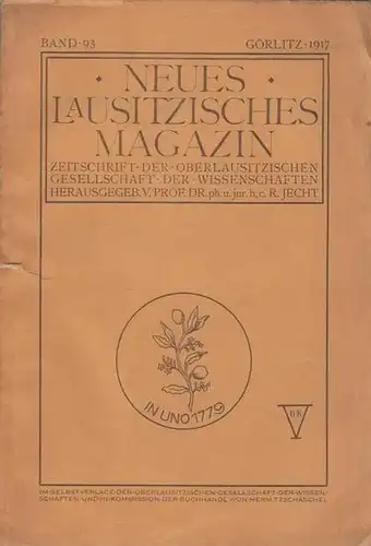 Jecht, R: Neues Lausitzisches Magazin. Zeitschrift der Oberlausitzischen Gesellschaft der Wissenschaften. Band 93. 