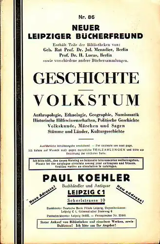 Koehler, Paul: Katalog Nr. 86 Neuer Leipziger Bücherfreund : Geschichte, Volkstum, Anthropologie, Ethnologie, Geographie, Numismatik, Historische Hilfswissenschaften, Politische Geschichte, Volkskunde, Märchen und Sagen, Stämme und.. 