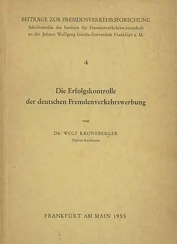 Kroneberger, Wolf, Dr: Die Erfolgskontrolle der deutschen Fremdenverkehrswerbung. 