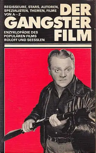 Kellner, Hans-G. ; Thie, J.M. ; Zurhorst, Meinolf: Der Gangster-Film : Regisseure, Stars, Autoren, Spezialisten, Themen und Filme von A-Z. 