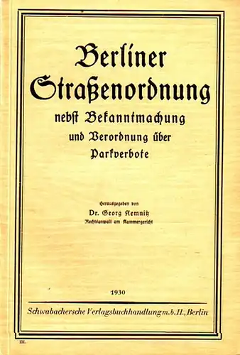 Kemnitz, Georg (Hrsg.): Berliner Straßenordnung nebst Bekanntmachung und Verordnung über Parkverbote. Mit einem Vorwort. 