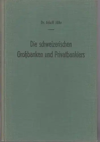 Jöhr, Adolf: Die schweizerischen Großbanken und Privatbankiers. Mit einer Einleitung. Vier Vorlesungen gehalten 1940 an der Universität Zürich. 
