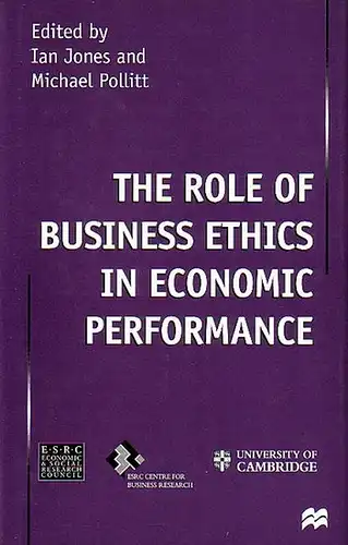 Jones, Ian and Pollitt, Michael (ed.): The Role of Business Ethics in Economic Performance. 