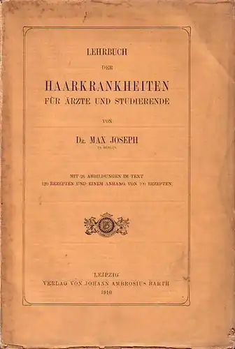 Joseph, Max: Lehrbuch der Haarkrankheiten für Ärzte und Studierende. 