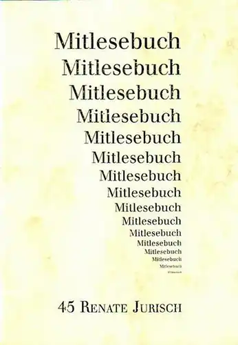 Jurisch, Renate: Mitlesebuch 45. Leseproben. Eine Auswahl aus dem Schaffen von Renate Jurisch. Mit Zeichnungen von Farangis Yegane. Erscheint in einer 2. Auflage von 50.. 