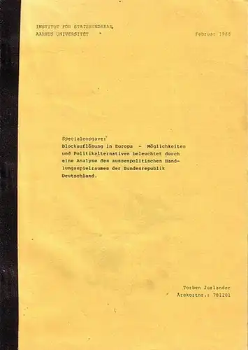 Jurlander, Torben: Specialeopgave: Blockauflösung in Europa   Möglichkeiten und Politikalternativen beleuchtet durch eine Analyse des aussenpolitischen Handlungsspielraumes der Bundesrepublik Deutschland. (= Institut for Statskundskab.. 