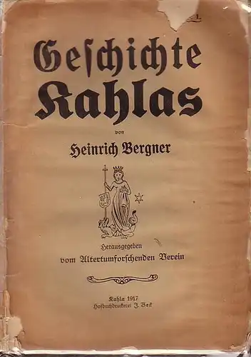 Kahla. - Bergner, Heinrich: Geschichte Kahlas. Herausgegeben vom altertumsforschenden Verein. (K. Kolesch 'Die geologischen Verhältnisse', 'Flur und Stadt', 'Die vor- und Frühgeschichte', 'Unter Lobdeburger und Schwarzburger Herrschaft'). 