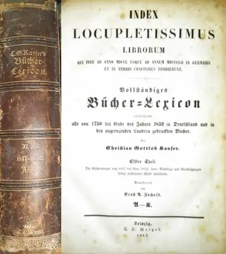 Kayser, Christian Gottlob - E.A. Zuchold: 1847 -1852. - Index Locupletissimus Librorum Qui Inde ab anno MDCCL usque ad annum MDCCCLII in Germania et in...