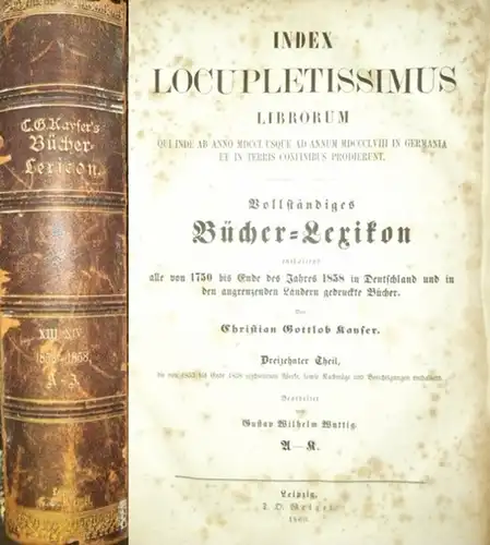 Kayser, Christian Gottlob - G.W. Wuttig: 1853 -1858. - Index Locupletissimus Librorum Qui Inde ab anno MDCCL usque ad annum MDCCCLVIII in Germania et in...