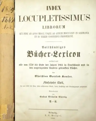 Kayser, Christian Gottlob   G.W. Wuttig: 1859  1864.   Index Locupletissimus Librorum Qui Inde ab anno MDCCL usque ad annum MDCCCLXIV in.. 