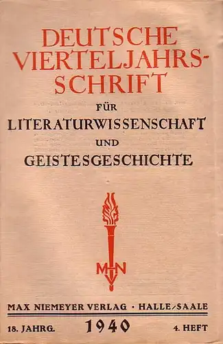 Deutsche Vierteljahrsschrift ( Vierteljahresschrift ) für Literaturwissenschaft und Geistesgeschichte.   Kluckhohn, Paul //  Rothacker, Erich (Hrsg.): 18. Jahrgang 4. Heft 1940. Deutsche Vierteljahrsschrift.. 