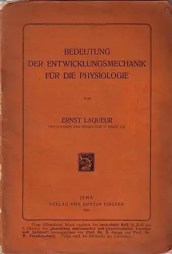 Laqueur, Ernst: Bedeutung der Entwicklungsmechanik für die Physiologie. (= Sammlung anatomischer und physiologischer Vorträge und Aufsätze, Heft 16 (zweiter Band, Heft 3)). 