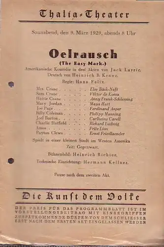 Besetzungs   Zettel zu: Oelrausch (The Easy Mark). Amerikanische Komödie in drei Akten. Deutsch von Heinrich B. Kranz. Regie: Hans Felix. Bühnenbild: Heinrich Richter.. 
