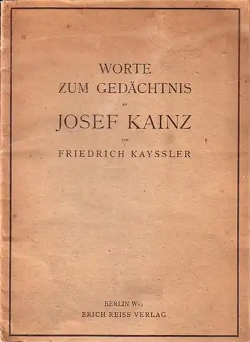 Kainz, Josef. - Kayssler, Friedrich: Worte zum Gedächtnis an Josef Kainz - Gedenkrede gehalten am 22. Oktober 1910 im Deutschen Theater zu Berlin. 