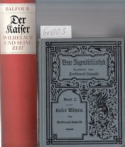 Kaiser Wilhelm I.   Schmidt, Ferdinand / Balfour, Michael: Kaiser Wilhelm I. Konvolut mit 2 Titeln. 1.) Ein Lebensbild. Illustriert von Fel. Schmidt und.. 