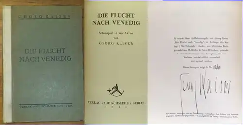 Kaiser, Georg: Die Flucht nach Venedig. Schauspiel in vier Akten. 