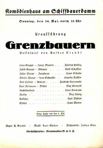 Programmzettel zu 'Grenzbauern'. Volksspiel. Regie: A. Kiendl. Bühnenbild: Julius Klee. Musik: Karl Godon. Mitwirkende: Felicitas Persing, Adolf Schäffner, Hans Schultze, Camilla Freißler, Friedrich Karnowsky, Hans.. 
