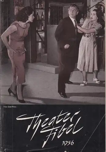 Theaterfibel 1956. Aus dem Inhalt: Paul Valery - Von der Dichtkunst / Spielplanvorschau / Ensemblemitglieder mit Fotos / Ernest Thesinger: Der Charakterschauspieler / Von Komödianten und Direktoren