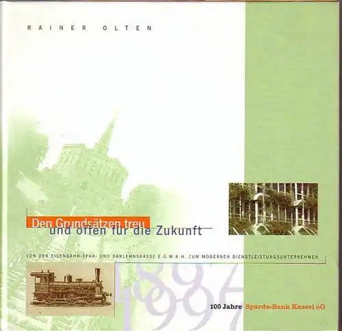 Kassel.   Olten, Rainer: Den Grundsätzen treu und offen für die Zukunft. Von der Eisenbahn Spar  und Darlehenskasse E.G.M.B.H. zum modernen Dienstleistungsunternehmen. 100.. 