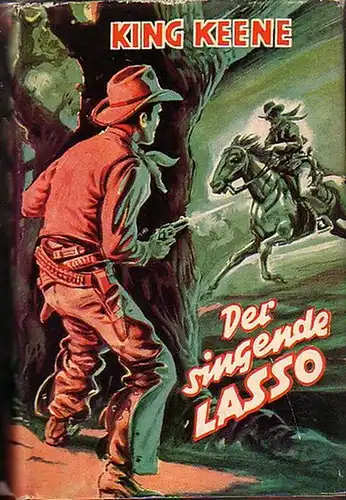 Keene, King: Der singende Lasso. Wildwest-Roman. 