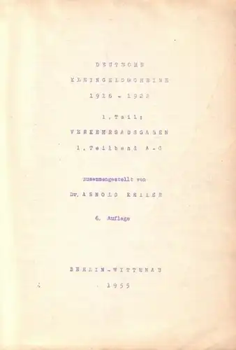 Keller, Arnold: Deutsche Kleingeldscheine 1916 - 1922. I. Teil: Verkehrsausgaben. 1. Teilband A - G (Nrn. 1-1135) UND 2. Teilband H - O (Nummern 1136 bis 2660). [ von 3 Tln. mit insges. 3411 Nummern]. 