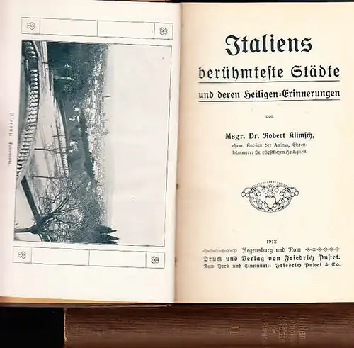 Klimsch, Robert: Italiens berühmteste Städte und andere Heiligen-Erinnerungen. 2 Bde. 1) Venedig Padua Mailand Brescia Bologna Florenz Siena Assisi Viterbo. 2) Das ewige, einzige, goldene Rom. 