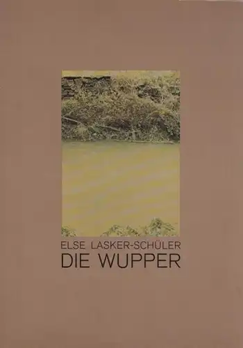Lasker-Schüler, Else [Elisabeth]: Die Wupper. Schauspiel in fünf Aufzügen. 