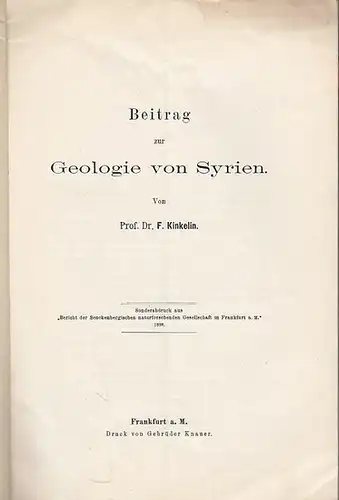 Kinkelin, F: Beitrag zur Geologie von Syrien. Sonderabdruck aus 'Bericht der Senckenbergischen naturforschenden Gesellschaft in Frankfurt a. M.' 1918. 