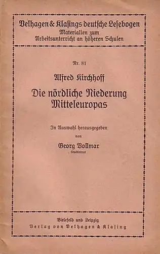 Kirchhoff, Alfred: Die nördliche Niederung Mitteleuropas. In Auswahl herausgegeben von Georg Vollmar. (= Velhagen und Klasings deutsche Lesebogen, Nr. 81). 