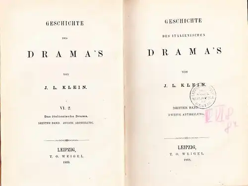 Klein, J[ulius] L[eopold]: Geschichte des Dramas. [Bd.] VI.2: Das italienische Drama. Bd.III. Abth.2. 