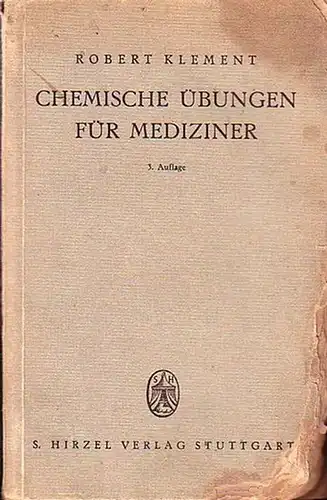 Klement, Robert: Chemische Übungen für Mediziner. Mit Vorworten. 