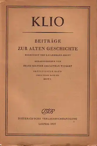 Klio. Beiträge zur alten Geschichte.  - Miltner, Franz & Wickert, Lothar (Hg.)  -  Lehmann- Haupt, C.F. (Begründer): Klio. Beiträge zur alten Geschichte. Hg. v. F. Miltner und L. Wickert. 30 Band (Neue Folge Bd. 12). Heft 3. 1937. 