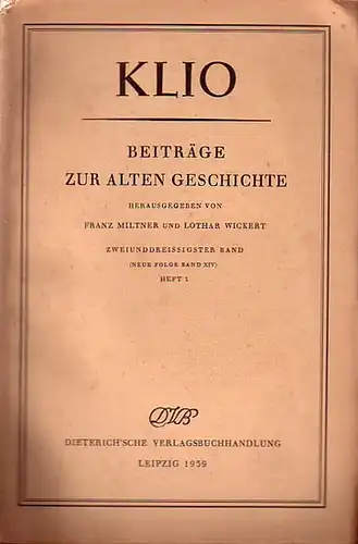 Klio. Beiträge zur alten Geschichte.  - Miltner, Franz & Wickert, Lothar (Hg.): Klio. Beiträge zur alten Geschichte. Hg. v. F. Miltner und L. Wickert. 32 Band (Neue Folge Bd. 14). Heft 1. 1939. 