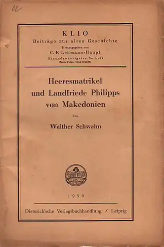 Klio. Beiträge zur alten Geschichte.    Schwahn, Walther (Autor)     Lehmann  Haupt, C.F. (Prof. der alten Geschichte an der.. 