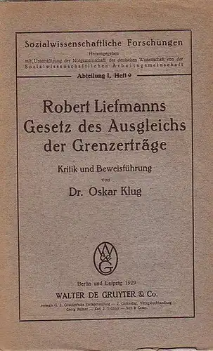 Klug, Oskar: Robert Liefmanns Gesetz des Ausgleichs der Grenzerträge : Kritik und Beweisführung von Oskar Klug. 