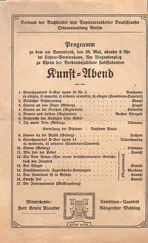 Piscator: Kunst-Abend. Programm zu dem am Sonnabend, den 26. Mai, abends 8 Uhr im Lehrer-Vereinshaus, Am Alexanderplatz zu Ehren der Verbandsjubilare stattfindenden Abend. Mitwirkende: Herr Erwin Piscator, Lambinon-Quartett u. Sängerchor Wedding. 