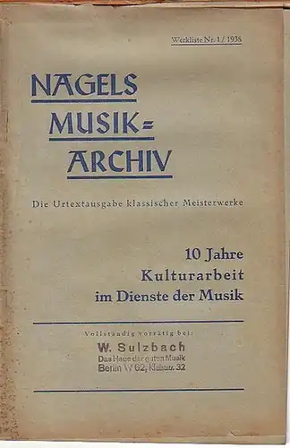 Nagels MusikArchiv: Nagels Musik-Archiv. Die Urtextausgabe klassischer Meisterwerke. Werkliste Nr. 1 / 1938. 10 Jahre Kulturarbeit im Dienste der Musik. 