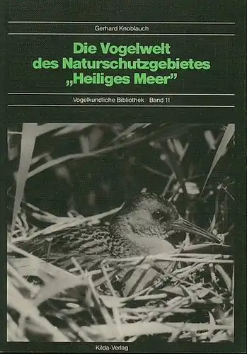 Knoblauch, Gerhard: Die Vogelwelt des Naturschutzgebietes 'Heiliges Meer'. (= Vogelkundliche Bibliothek, Band 11). 