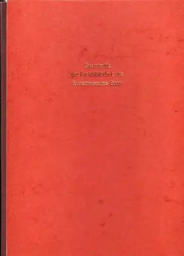 Kunstmuseum Bonn: Systematik der Fachbibliothek des Kunstmuseums Bonn. 