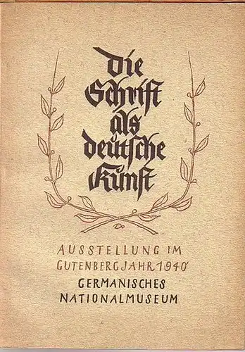 Kohlhausen (Vorwort): Die Schrift als deutsche Kunst. Ausstellung im Gutenbergjahr 1940 im Germanischen Nationalmuseum Nürnberg. 