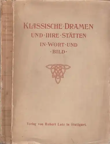 Klassische Dramen und ihre Stätten in Wort und Bild