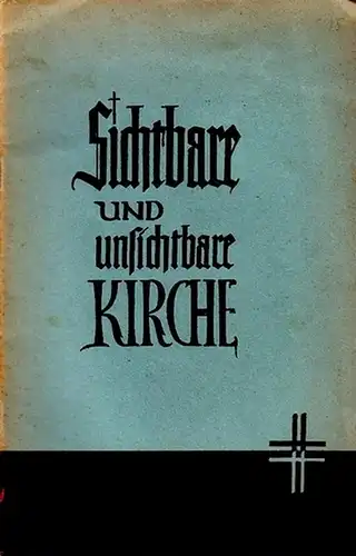Koller, Wilhelm Missionsinspektor: Sichtbare und unsichtbare Kirche (Von der Kirche und ihren Ordnungen). 