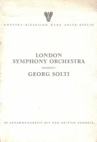 Konzertdirektion Gans Adler Berlin: Programm-Heft zu dem Konzert des 'London Symphony Orchestra', Dirigent: Georg Solti. Programm: Joseph Haydn - Symphonie Nr. 104, D - dur; Benjamin Britten - Sinfonia da Requiem op. 20; Johannes Brahms - Symphonie Nr. 1,