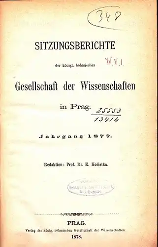 Koristka, K. (Red.): Sitzungsberichte der königl. böhmischen Gesellschaft der Wissenschaften in Prag. Jahrgang 1877. / Zpravy o Zasedani krlovske Ceske Spolecnosti Nauk v Praze. Rocnik 1877. Jg. 1877 mit 7 Nrn. (Jan-Dez). 