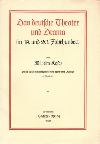 Kosch, Wilhelm: Das deutsche Theater und Drama im 19. und 20. Jahrhundert. 