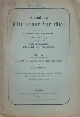 Kötschau, P.I: Zur Ichthyolbehandlung in der Frauenheilkunde. Sammlung Klinischer Vorträge, Nr. 35 (Gynäkologie Nr. 13). 