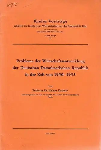 Koziolek, Helmut: Probleme der Wirtschaftsentwicklung der Deutschen Demokratischen Republik in der Zeit von 1950 - 1955. Vortrag vom 11. Dezember 1956 am Institut für Weltwirtschaft Kiel.(= Kieler Vorträge, Neue Folge 11. 